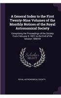 General Index to the First Twenty-Nine Volumes of the Monthly Notices of the Royal Astronomical Society