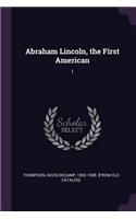 Abraham Lincoln, the First American