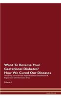 Want To Reverse Your Gestational Diabetes? How We Cured Our Diseases. The 30 Day Journal for Raw Vegan Plant-Based Detoxification & Regeneration with Information & Tips Volume 1