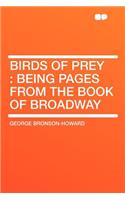 Birds of Prey: Being Pages from the Book of Broadway: Being Pages from the Book of Broadway