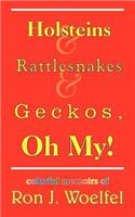 Holsteins and Rattlesnakes and Geckos, Oh My!