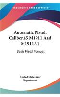 Automatic Pistol, Caliber.45 M1911 And M1911A1