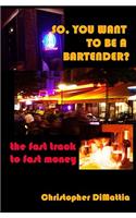 So, You Want To Be A Bartender?