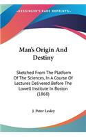 Man's Origin And Destiny
