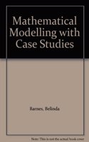 Mathematical Modelling with Case Studies