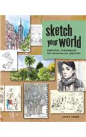 Sketch Your World: Essential Techniques for Drawing on Location