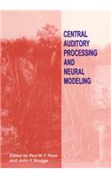 Central Auditory Processing and Neural Modeling