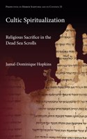 Cultic Spiritualization. Religious Sacrifice in the Dead Sea Scrolls