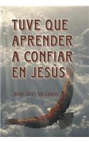 Tuve que aprender a confiar en Jesús