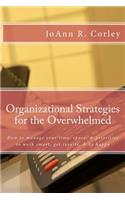 Organizational Strategies for the Overwhelmed