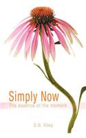 Simply Now: The essence of the moment