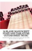 50 Blank Manuscript Staff and Tablature Guitar Sheet Music