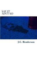 Say It Ain't So: A tale of lust, booze and debauchery.