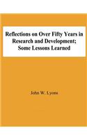 Reflecton on Over Fifty Years in Research and Development; Some Lessons Learned