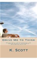 Drive Me To Think