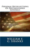 Personal Recollections of Distinguished Generals
