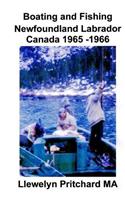 Boating and Fishing Newfoundland Labrador Canada 1965 -1966