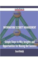 Information Security Management - Simple Steps to Win, Insights and Opportunities for Maxing Out Success