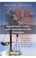 Agreements, Forms and Checklists for Risk Managers: A Companion to Legal Risk Management for In-House Counsel and Managers