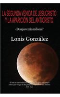 La Segunda venida de Jesucristo y la Aparicion del Anticristo