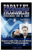 Parallel Programming Success in a Day: Beginners' Guide to Fast, Easy, and Efficient Learning of Parallel Programming