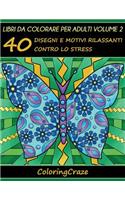 Libri da Colorare per Adulti Volume 2: 40 Disegni e Motivi Rilassanti contro lo Stress, Serie di Libri da Colorare per Adulti da ColoringCraze