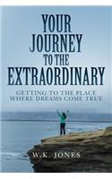 Your Journey to the Extraordinary