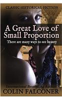 A Great Love of Small Proportion