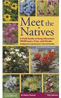 Meet the Natives: A Field Guide to Rocky Mountains Wildflowers, Trees, and Shrubs: Bridging the Gap Between Trail and Garden(English)