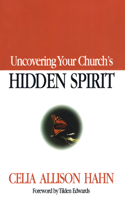 Uncovering Your Church's Hidden Spirit