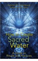 How to Create Sacred Water