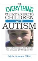 The Everything Parents Guide to Children with Autism