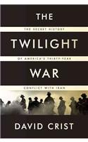 The Twilight War: The Secret History of America's Thirty-Year Conflict with Iran(English)