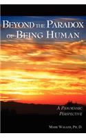 Beyond the Paradox of Being Human