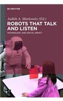 Robots That Talk and Listen: Technology and Social Impact