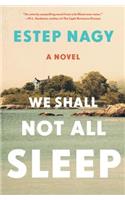 We Shall Not All Sleep: A Novel