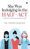 She Was Indulging in the Half-Act