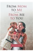 From Mom to Me; From Me to You