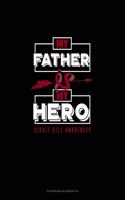 My Father is My Hero - Sickle Cell Awareness: Storyboard Notebook 1.85:1(662 Storyboard Notebook 1.85:1)