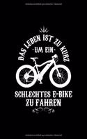 DAS LEBEN IST ZU KURZ UM EIN SCHLECHTES E-BIKE ZU FAHREN Notizbuch: Notizbuch A5 kariert 120 Seiten, Notizheft / Tagebuch / Reise Journal, perfektes Geschenk für E-Bike fahrer