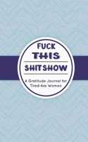 Fuck This Shit Show