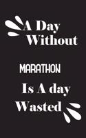 A day without marathon is a day wasted