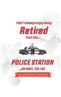 Policeman Guest book Retirement: I don't always enjoy being retired from Police station ..Oh wait, yes I do