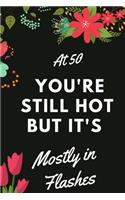 At 50 You're Still Hot But it's Mostly in Flashes 2020