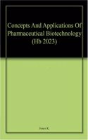 Concepts And Applications Of Pharmaceutical Biotechnology (Hb 2023)