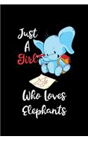 Just A Girl Who Loves Elephants: Elephants Lovers Journal, Notebook And Notepad - Cute Gift For Girls And Women