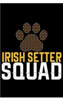 Irish Setter Squad: Cool Irish Setter Dog Journal Notebook - Irish Setter Puppy Lover Gifts - Funny Irish Setter Dog Notebook - Irish Setter Owner Gifts. 6 x 9 in 120 p