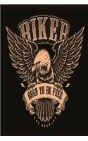 Biker Eagle born to bee free notebook: Dot Grid 6x9 Dotted Bullet Journal and Notebook 120 Pages for biker and vehicle mechanic