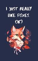 I Just Really Like Foxes Ok?: Fox journal notebook to Write In, Custom fox Interior, (6x9) Size, 100 pages.