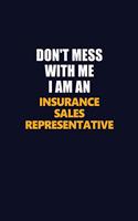 Don't Mess With Me Because I Am An Insurance Sales Representative: Career journal, notebook and writing journal for encouraging men, women and kids. A framework for building your career.